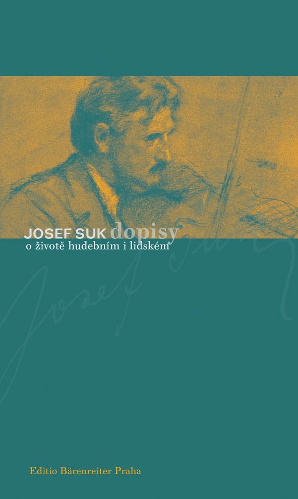 Josef Suk. Dopisy o životě hudebním i lidském